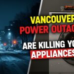 Vancouver Winter Power Outages Are Killing Your Appliances